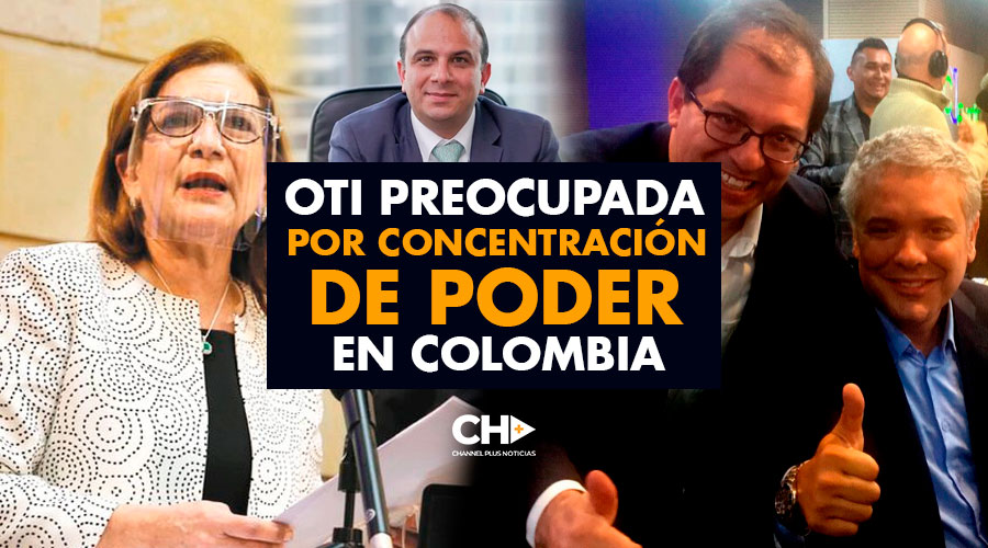 OTI Preocupada por concentración de Poder en Colombia