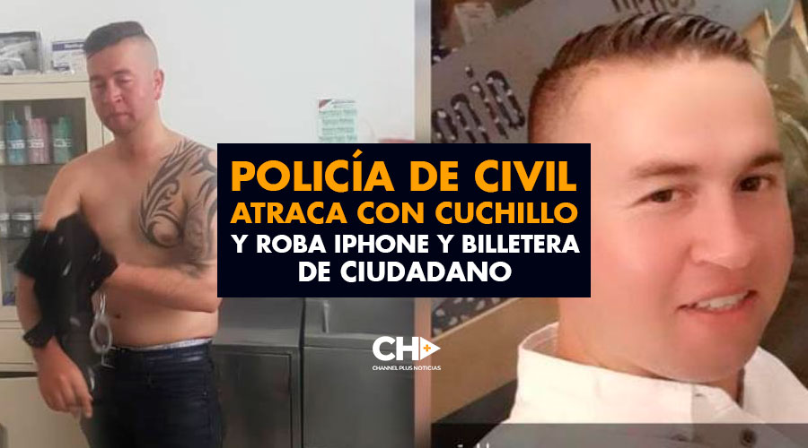 Policía de civil atraca con cuchillo y roba Iphone y billetera de ciudadano