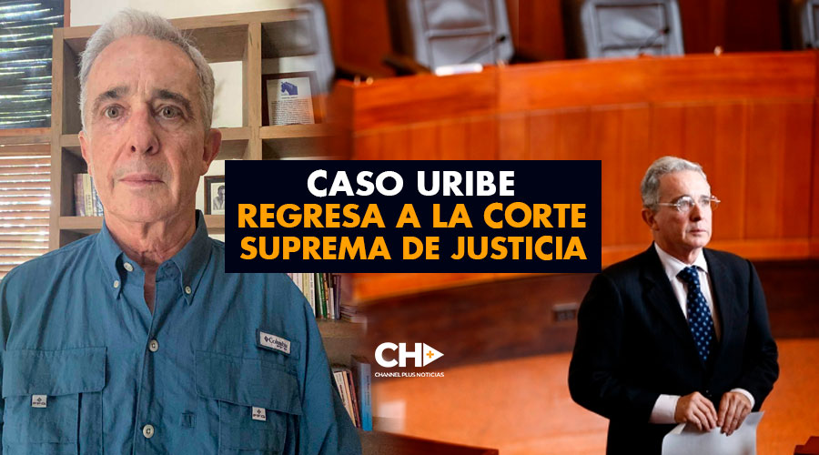 Caso URIBE regresa a la CORTE SUPREMA DE JUSTICIA