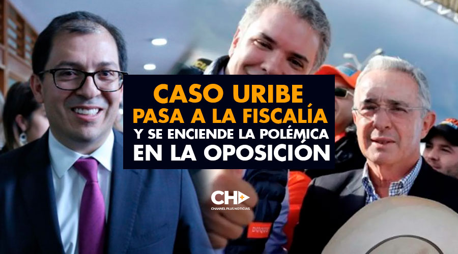 Caso Uribe pasa a la Fiscalía y se enciende la polémica en la oposición