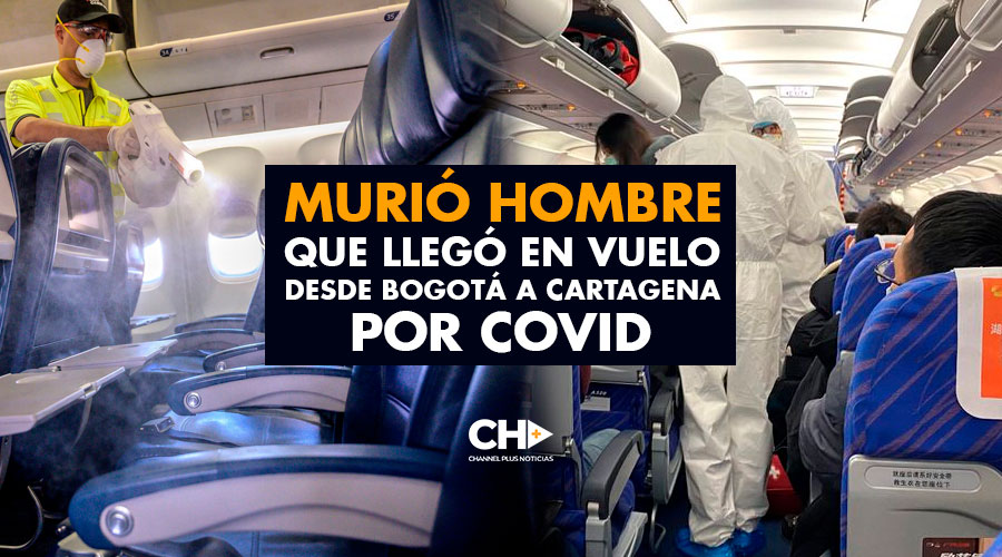 Murió hombre que llegó en vuelo desde Bogotá a Cartagena por COVID