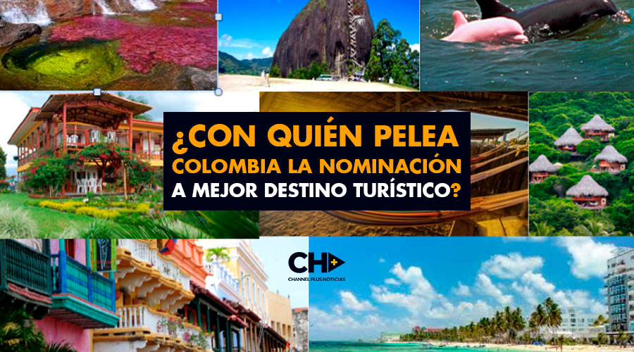 ¿Con quién pelea Colombia la nominación a mejor destino turístico?