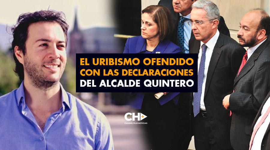 El uribismo OFENDIDO con las declaraciones del Alcalde Quintero