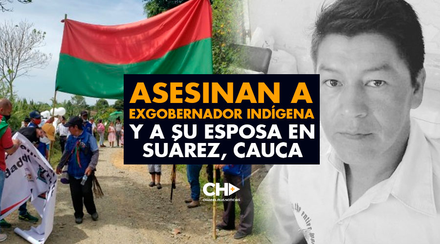 Asesinan a exgobernador indígena y a su esposa en Suárez, Cauca