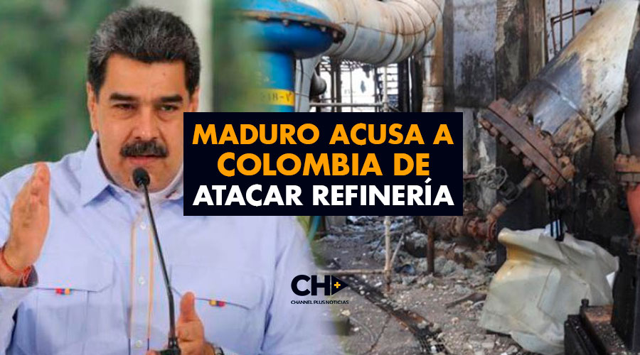 Maduro acusa a Colombia de atacar refinería