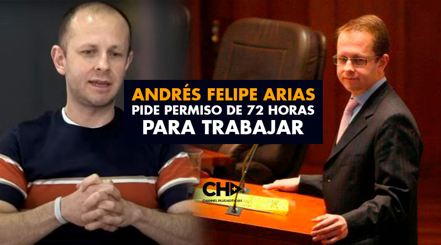 Andrés Felipe Arias pide permiso de 72 horas para trabajar