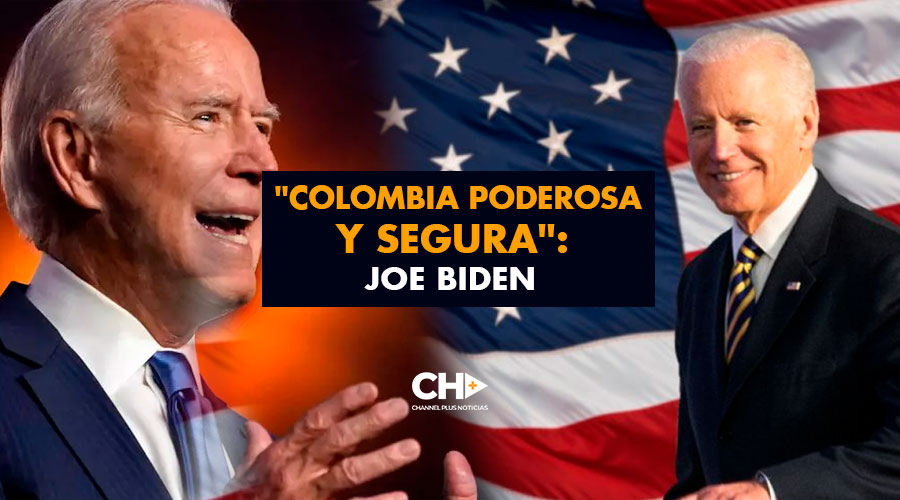 «Colombia Poderosa y Segura»: Joe Biden