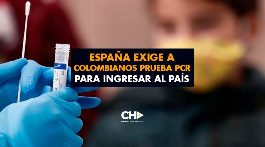 España exige a colombianos prueba PCR para ingresar al país