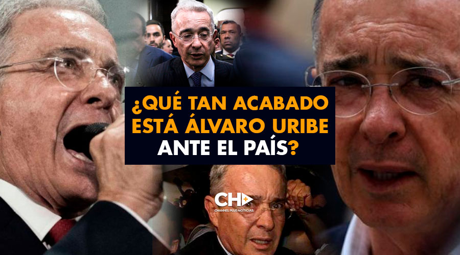 ¿Qué tan acabado está Álvaro Uribe ante el país?