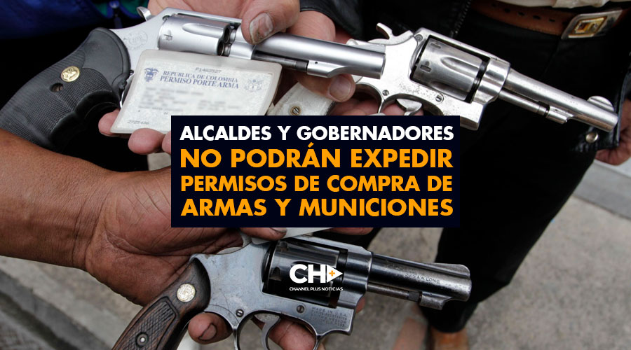 Alcaldes y Gobernadores NO PODRÁN expedir permisos de compra de Armas y Municiones