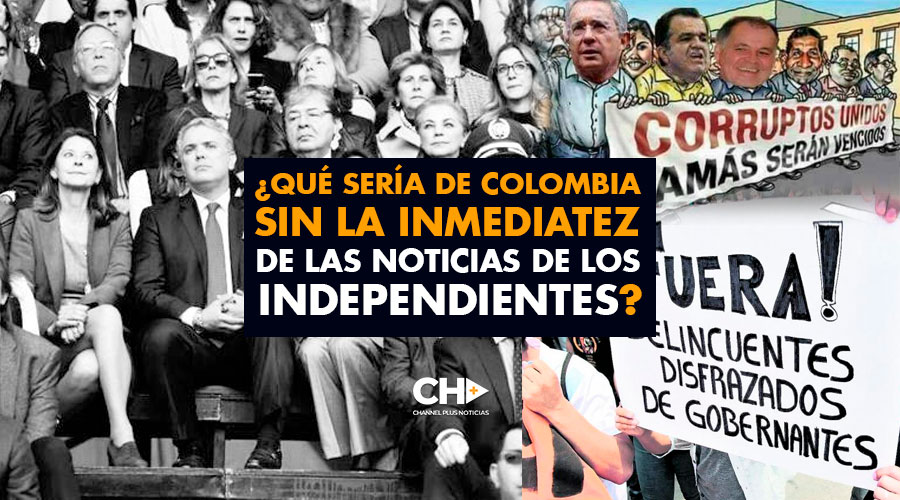 ¿Qué sería de Colombia sin la inmediatez de las noticias de los independientes? Los tenemos JODIDOS