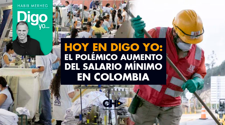 Hoy en Digo Yo: El Polémico aumento del Salario Mínimo en Colombia