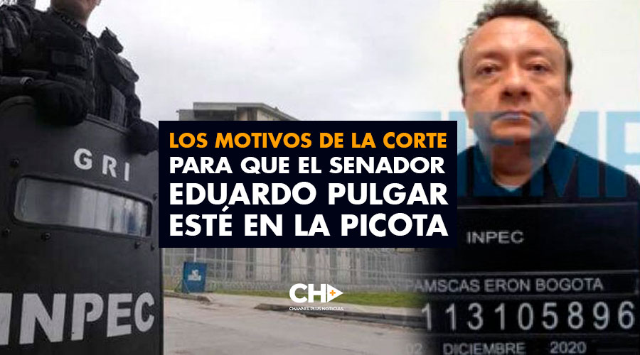 Los motivos de la Corte para que el senador Eduardo Pulgar esté en La Picota