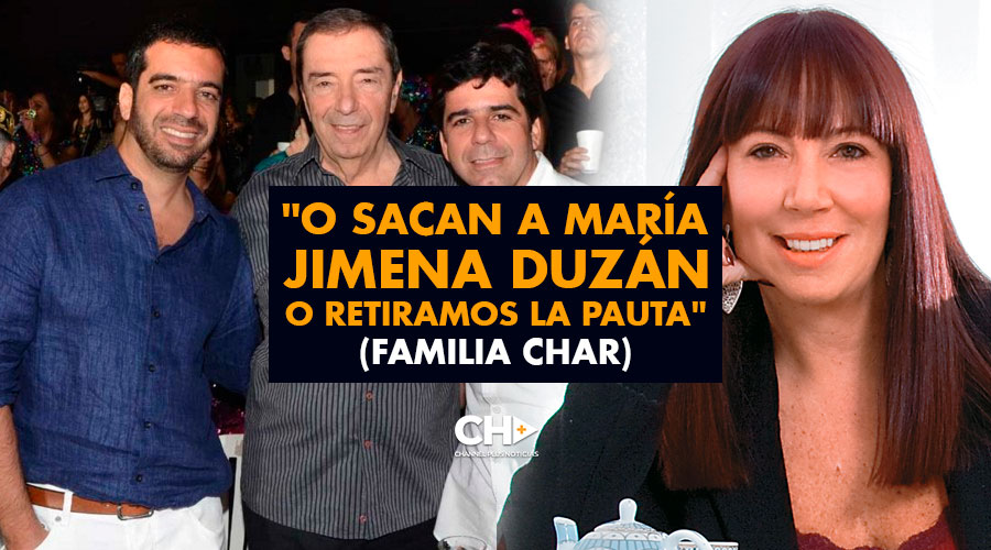 «O sacan a María Jimena Duzán o retiramos la pauta» (Familia Char)