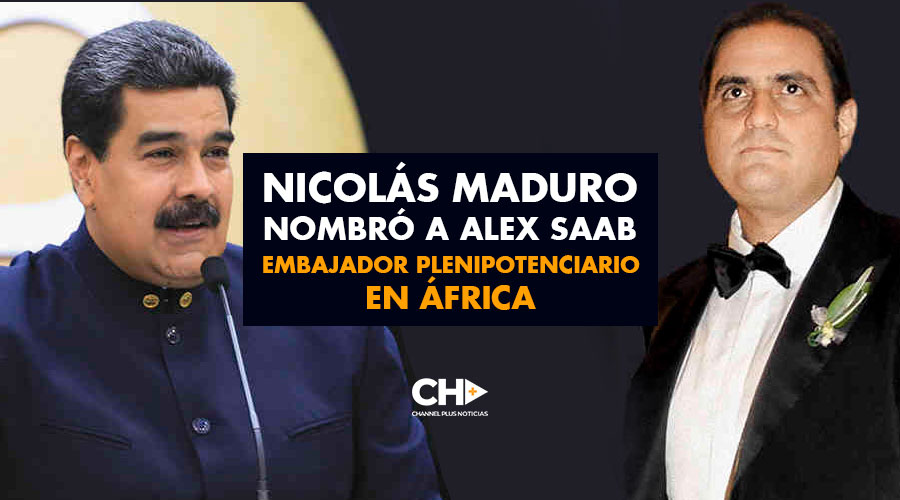 Nicolás Maduro nombró a Alex Saab embajador plenipotenciario en África