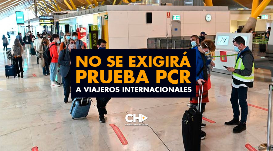 No se exigirá prueba PCR a viajeros internacionales