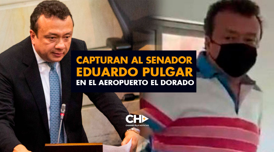 Capturan al senador Eduardo Pulgar en el aeropuerto El Dorado