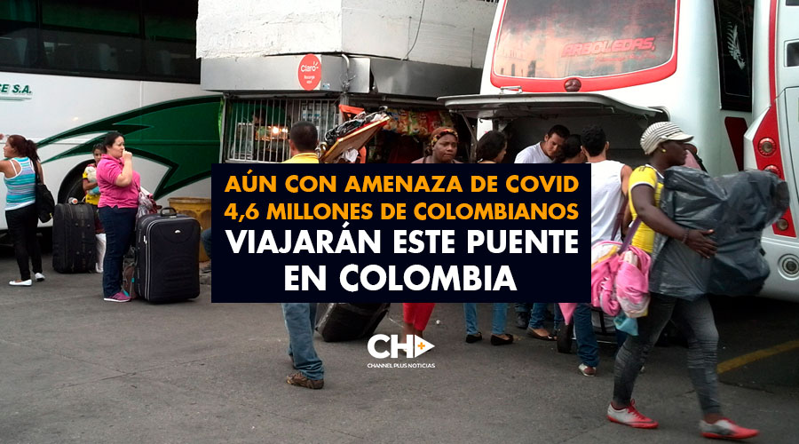 Aún con amenaza de COVID 4,6 millones de colombianos viajarán este puente en Colombia