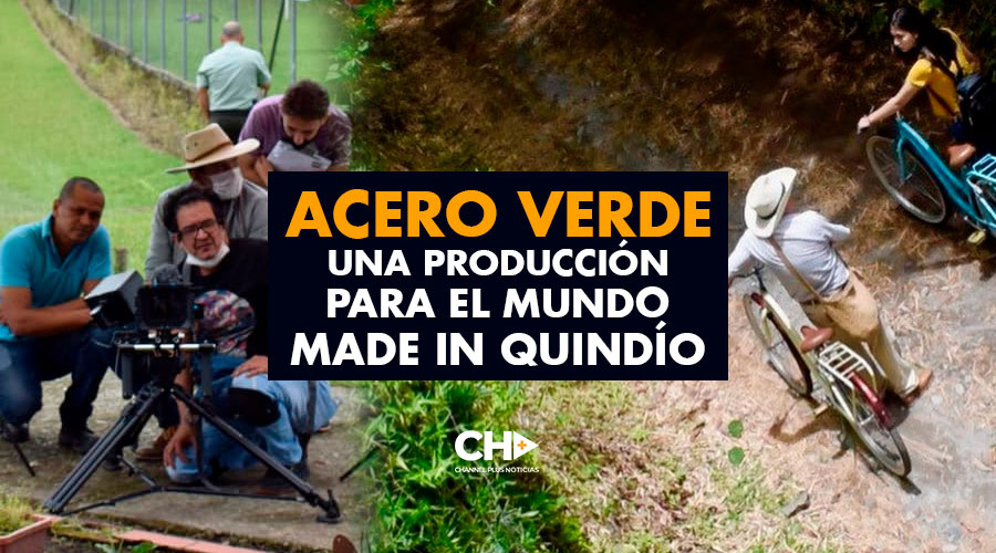 ACERO VERDE una producción  para el mundo made in Quindío