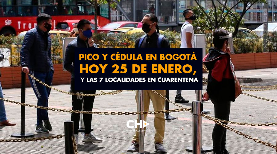 Pico y cédula en Bogotá hoy 25 de enero, y las 7 localidades en cuarentena
