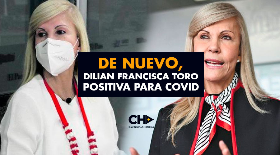 De nuevo, Dilian Francisca Toro positiva para Covid