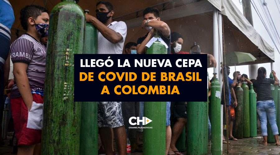 Llegó la nueva cepa de Covid de Brasil a Colombia