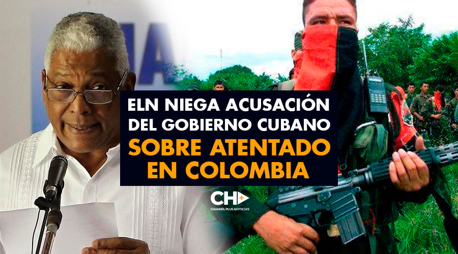 ELN niega acusación del gobierno Cubano sobre atentado en Colombia
