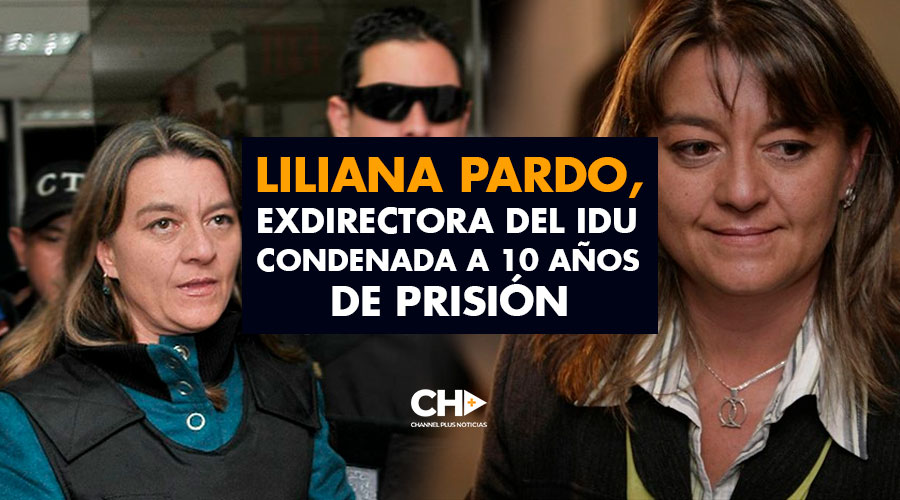 Liliana Pardo, exdirectora del IDU condenada a 10 años de prisión