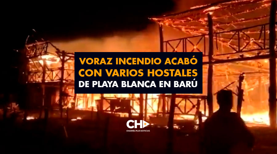 Voraz incendio acabó con varios hostales de Playa Blanca en Barú