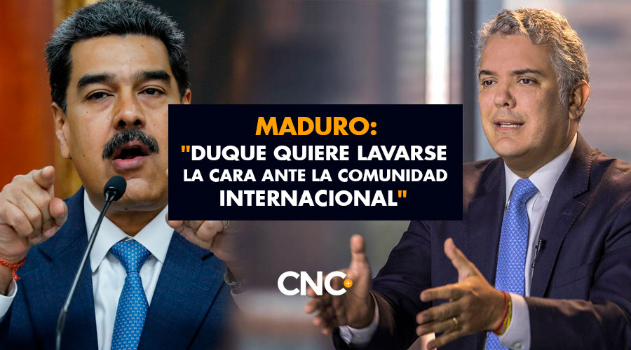 Maduro: «Duque quiere lavarse la cara ante la comunidad internacional»