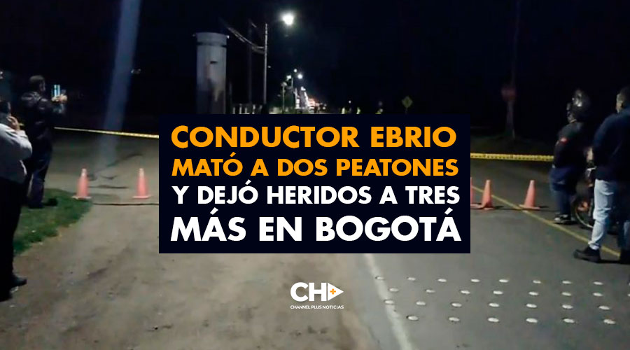 Conductor ebrio mató a dos peatones y dejó heridos a tres más en Bogotá