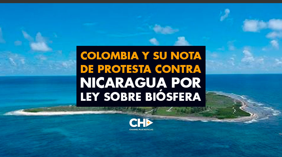 Colombia y su nota de protesta contra Nicaragua por Ley sobre Biósfera