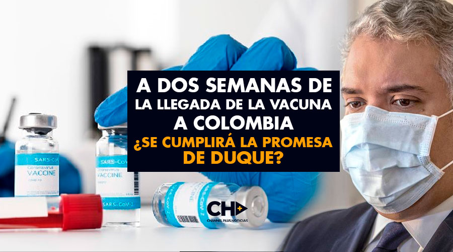 A DOS Semanas de la llegada de la Vacuna a Colombia ¿Se cumplirá la promesa de Duque?