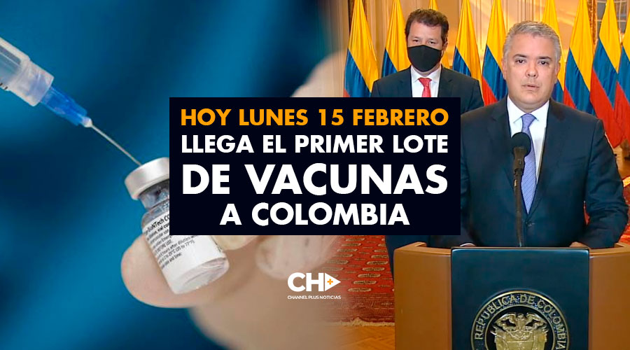 Hoy Lunes 15 Febrero llega el primer lote de VACUNAS a Colombia