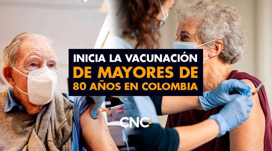 Inicia la vacunación de MAYORES de 80 años en Colombia