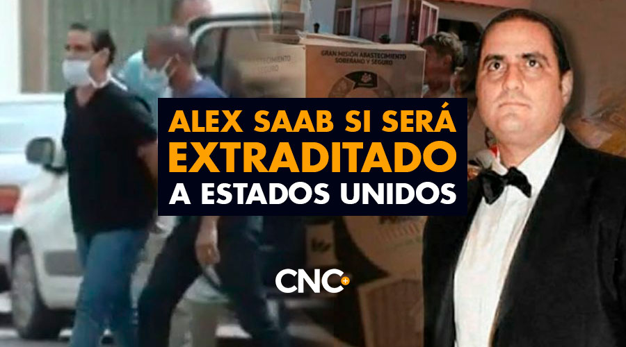 Alex Saab SI será EXTRADITADO a Estados Unidos