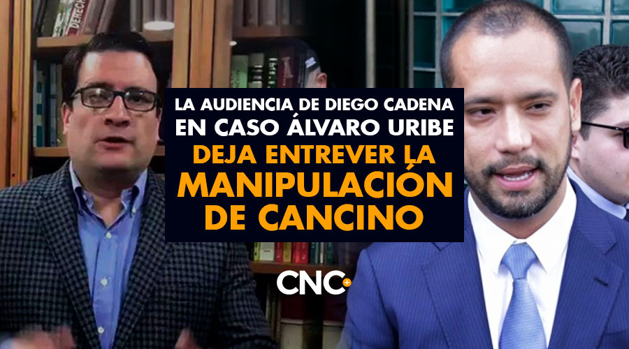 La audiencia de Diego Cadena en caso Álvaro Uribe deja entrever la MANIPULACIÓN de Cancino y su desbordado afán de liberar a su cliente
