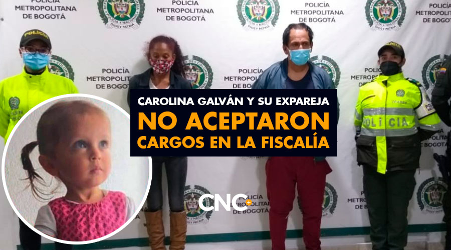 Carolina Galván y su expareja NO ACEPTARON cargos en la Fiscalía