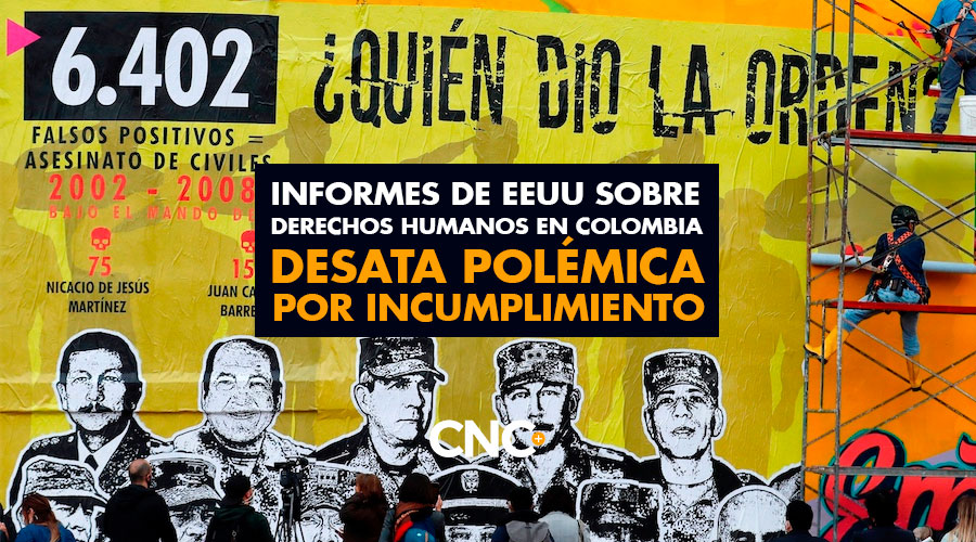 Informes de EEUU sobre Derechos Humanos en Colombia desata polémica por incumplimiento