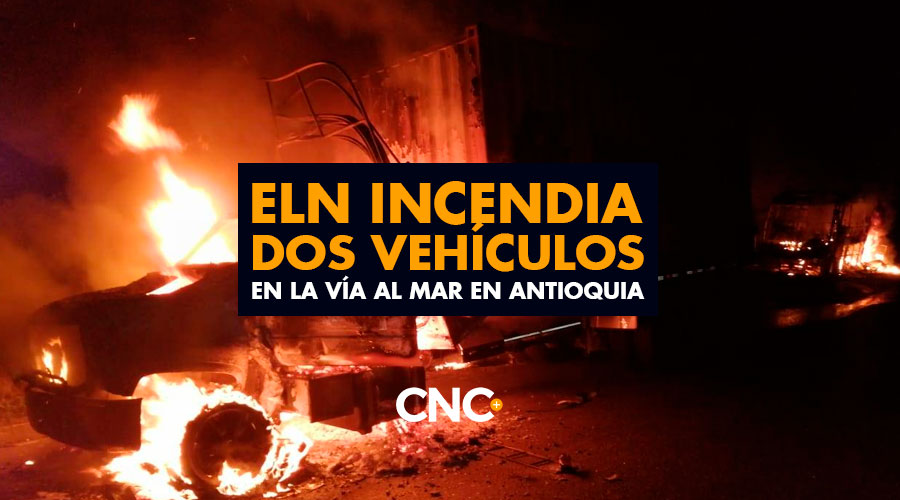 ELN incendia dos vehículos en la vía al mar en Antioquia