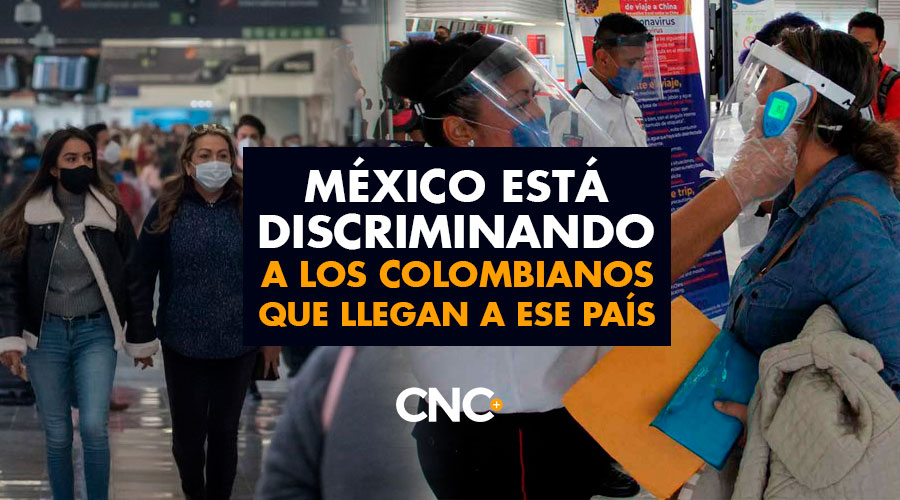 México está DISCRIMINANDO a los colombianos que llegan a ese país