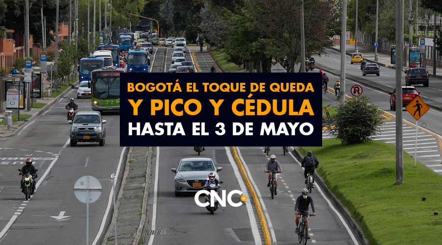 Bogotá el Toque de Queda y Pico y Cédula hasta el 3 de MAYO