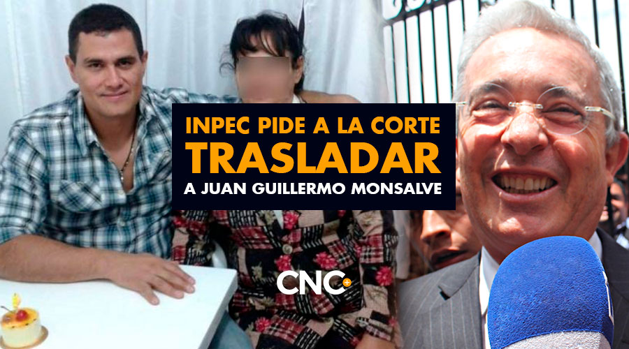 INPEC pide a la Corte trasladar a Juan Guillermo Monsalve