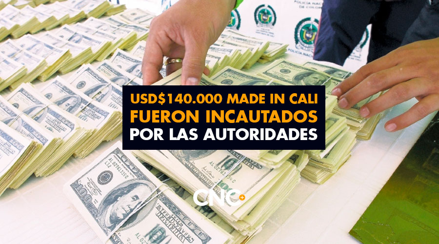 USD$140.000 Made in Cali fueron incautados por las autoridades