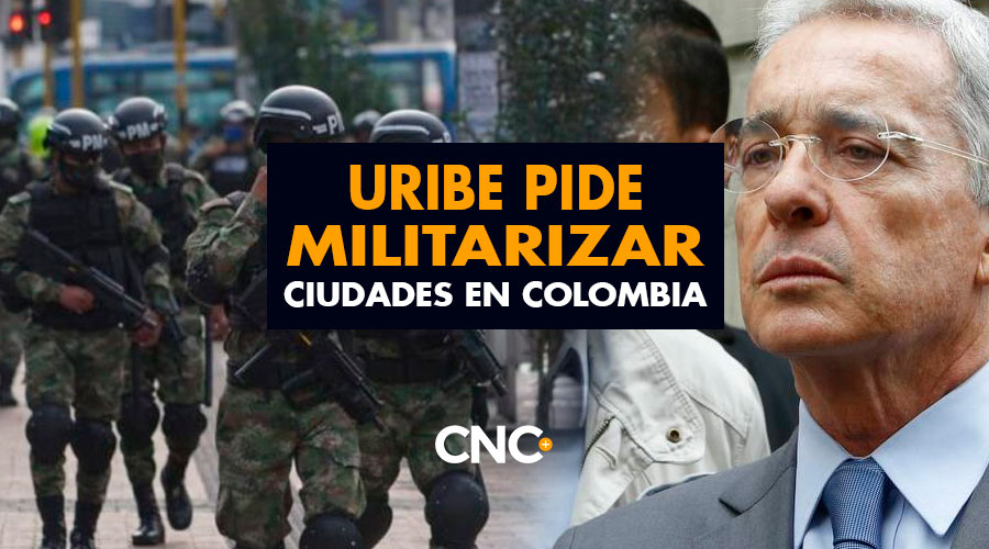 URIBE pide MILITARIZAR ciudades en Colombia