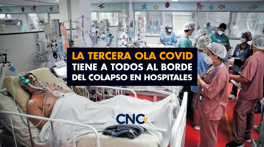 La TERCERA OLA COVID tiene a todos al borde del colapso en hospitales
