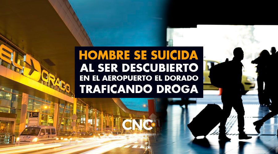 Hombre se SUICIDA al ser descubierto en el aeropuerto El Dorado traficando droga
