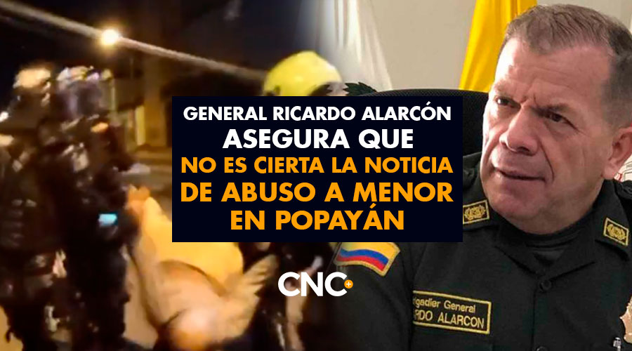 El general Ricardo Augusto Alarcón asegura que NO ES CIERTA la noticia de abuso a menor en Popayán