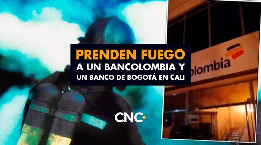 Prenden fuego a un Bancolombia y un Banco de Bogotá en Cali