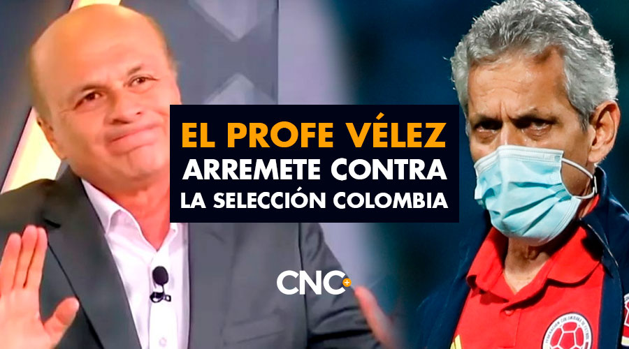 El Profe VÉLEZ arremete contra la Selección Colombia y Reinaldo Rueda